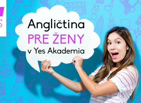 Pre dámy len to najlepšie! 3-mesačný kurz Angličtina pre ženy v Yes Akademia.
